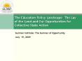 The Education Policy Landscape: The Lay of the Land and Our Opportunities for Collective State Actio PowerPoint PPT Presentation