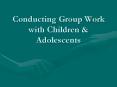 Conducting Group Work with Children PowerPoint PPT Presentation