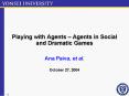 Playing with Agents Agents in Social and Dramatic Games PowerPoint PPT Presentation