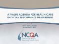 A VALUE AGENDA FOR HEALTH CARE PHYSICIAN PERFORMANCE MEASUREMENT PowerPoint PPT Presentation