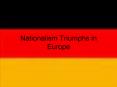 Nationalism Triumphs in Europe PowerPoint PPT Presentation