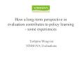 How a long-term perspective in evaluation contributes to policy learning - some experiences PowerPoint PPT Presentation