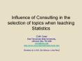 Influence of Consulting in the selection of topics when teaching Statistics PowerPoint PPT Presentation