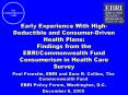 Early Experience With High-Deductible and Consumer-Driven Health Plans: Findings from the EBRI/Commonwealth Fund Consumerism in Health Care Survey PowerPoint PPT Presentation