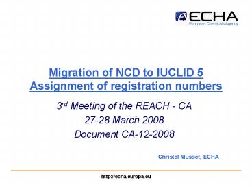 Migration of NCD to IUCLID 5 Assignment of registration numbers