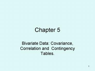 Bivariate Data: Covariance, Correlation and Contingency Tables'