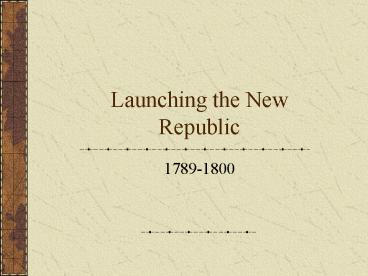 Launching the New Republic