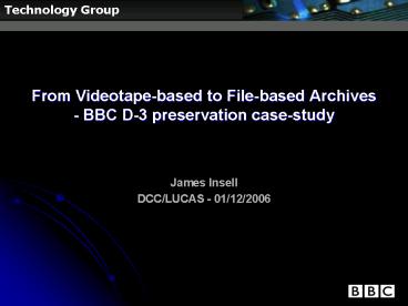 From Videotapebased to Filebased Archives BBC D3 preservation casestudy