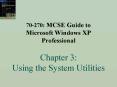 70270: MCSE Guide to Microsoft Windows XP Professional Chapter 3: Using the System Utilities PowerPoint PPT Presentation