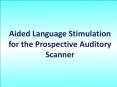 Aided Language Stimulation for the Prospective Auditory Scanner PowerPoint PPT Presentation