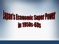 Japan's Economic Super Power PowerPoint PPT Presentation
