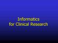 Informatics for Clinical Research PowerPoint PPT Presentation