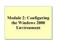 Module 2: Configuring the Windows 2000 Environment PowerPoint PPT Presentation
