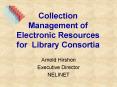 Collection Management of Electronic Resources for Library Consortia PowerPoint PPT Presentation