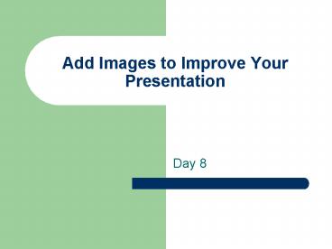 Add Images to Improve Your Presentation