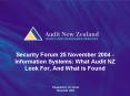 Security Forum 25 November 2004 Information Systems: What Audit NZ Look For, And What is Found PowerPoint PPT Presentation