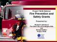 Project TAHS Webinar Fire Prevention and Safety Grants Presented by: Richard A' Marinucci Fire Chief PowerPoint PPT Presentation