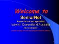 Welcome to SeniorNet Association Incorporated Ipswich Queensland Australia PowerPoint PPT Presentation