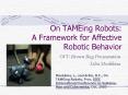 On TAMEing Robots: A Framework for Affective Robotic Behavior PowerPoint PPT Presentation