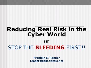 Reducing Real Risk in the Cyber World