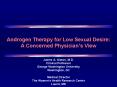Androgen Therapy for Low Sexual Desire: A Concerned Physicians View PowerPoint PPT Presentation