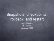 Snapshots, checkpoints, rollback, and restart