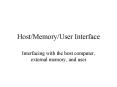 Host/Memory/User Interface PowerPoint PPT Presentation