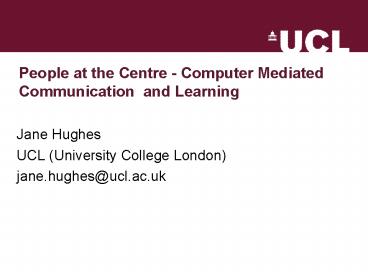 People at the Centre Computer Mediated Communication and Learning