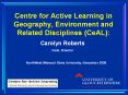 Centre for Active Learning in Geography, Environment and Related Disciplines CeAL: PowerPoint PPT Presentation
