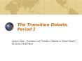 The Transition Debate, Period I PowerPoint PPT Presentation