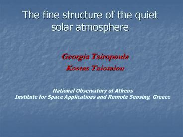 The fine structure of the quiet solar atmosphere