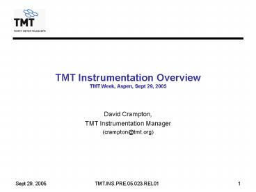 TMT Instrumentation Overview TMT Week, Aspen, Sept 29, 2005
