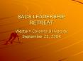 SACS LEADERSHIP RETREAT PowerPoint PPT Presentation