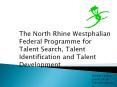 The%20North%20Rhine%20Westphalian%20Programme%20for%20Talent%20Search%20and%20Talent%20Promotion%20/Talent%20Identification PowerPoint PPT Presentation