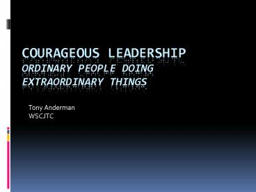 Courageous Leadership Ordinary People Doing Extraordinary Things