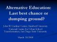 Alternative Education: Last best chance or dumping ground PowerPoint PPT Presentation