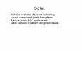 So far: PowerPoint PPT Presentation