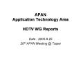 APAN Application Technology Area HDTV WG Reports PowerPoint PPT Presentation