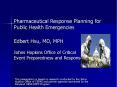 Pharmaceutical Response Planning for Public Health Emergencies Edbert Hsu, MD, MPH Johns Hopkins Office of Critical Event Preparedness and Response PowerPoint PPT Presentation