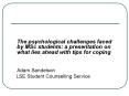 The psychological challenges faced by MSc students:a presentationon what lies ahead with tips for co PowerPoint PPT Presentation