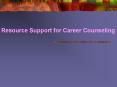 Resource Support for Career Counseling PowerPoint PPT Presentation