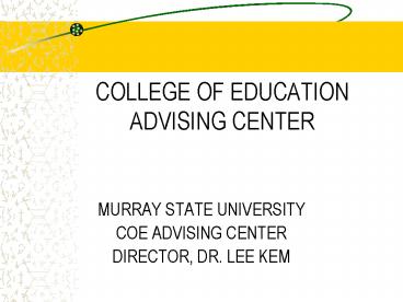 COLLEGE OF EDUCATION ADVISING CENTER