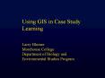 Using GIS in Case Study Learning PowerPoint PPT Presentation
