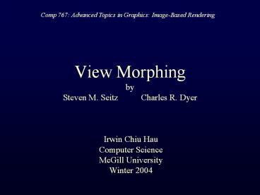 View Morphing by Steven M. SeitzCharles R. Dyer