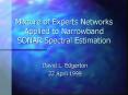 Mixture of Experts Networks Applied to Narrowband SONAR Spectral Estimation PowerPoint PPT Presentation