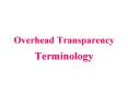 Overhead Transparency PowerPoint PPT Presentation