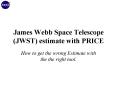 James Webb Space Telescope JWST estimate with PRICE PowerPoint PPT Presentation