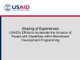 Sharing of Experiences USAID's Efforts to Accelerate the Inclusion of People with Disabilities within Mainstream Development Programming PowerPoint PPT Presentation