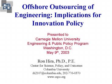 Offshore Outsourcing of Engineering: Implications for Innovation Policy  Presented to Carnegie Mellon University Engineering