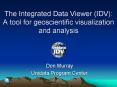 The Integrated Data Viewer (IDV): A tool for geoscientific visualization and analysis PowerPoint PPT Presentation